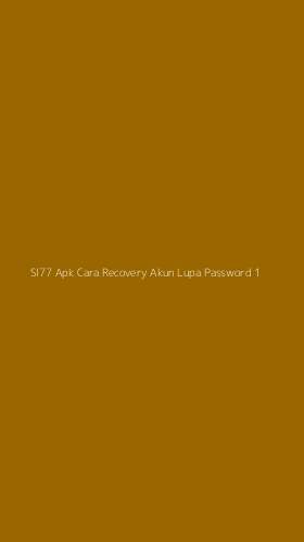 Tampilan Antarmuka Aplikasi Sl77 Apk Cara Recovery Akun Lupa Password - 1