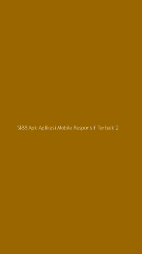 Tampilan Antarmuka Aplikasi Sl88 Apk Aplikasi Mobile Responsif Terbaik - 2
