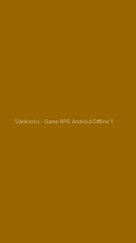 Tampilan Antarmuka Aplikasi Slanktoto - Game RPG Android Offline - 1