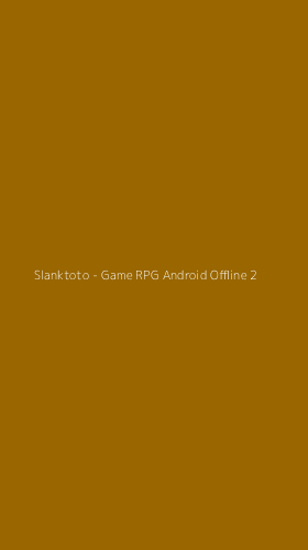 Tampilan Antarmuka Aplikasi Slanktoto - Game RPG Android Offline - 2