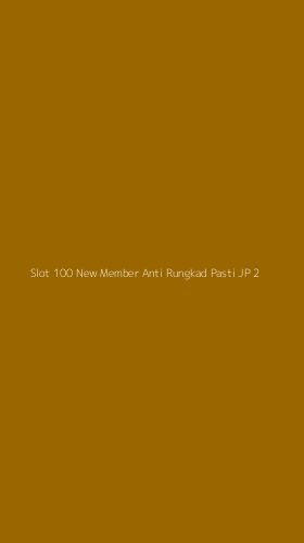 Tampilan Antarmuka Aplikasi Slot 100 New Member Anti Rungkad Pasti Jp - 2