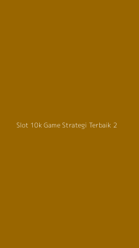 Tampilan Antarmuka Aplikasi Slot 10k Game Strategi Terbaik - 2