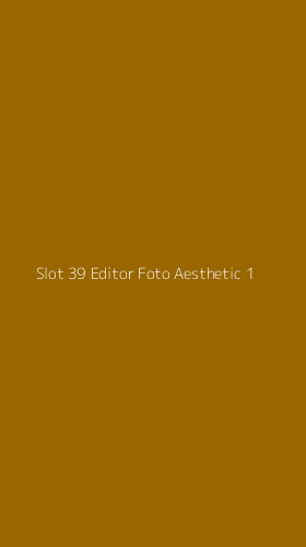 Tampilan Antarmuka Aplikasi Slot 39 Editor Foto Aesthetic - 1