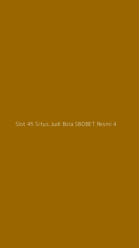 Tampilan Antarmuka Aplikasi Slot 45 Situs Judi Bola Sbobet Resmi - 4