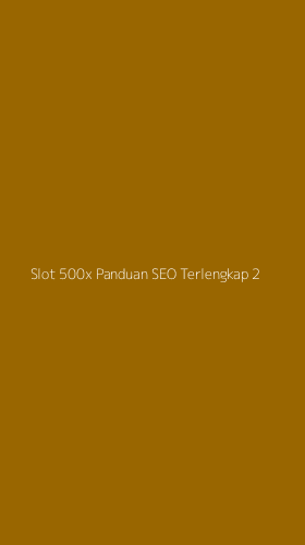 Tampilan Antarmuka Aplikasi Slot 500x Panduan Seo Terlengkap - 2