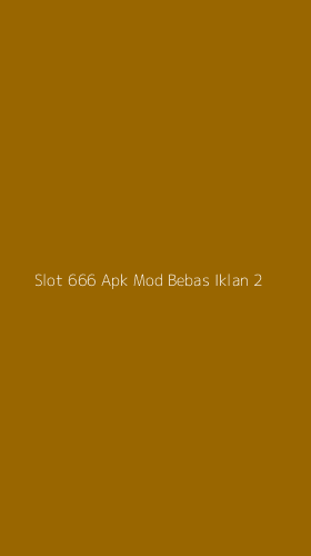 Tampilan Antarmuka Aplikasi Slot 666 Apk Mod Bebas Iklan - 2