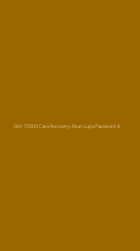 Tampilan Antarmuka Aplikasi Slot 70000 Cara Recovery Akun Lupa Password - 4