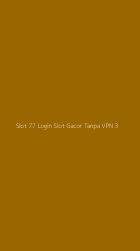 Tampilan Antarmuka Aplikasi Slot 77 Login Slot Gacor Tanpa Vpn - 3