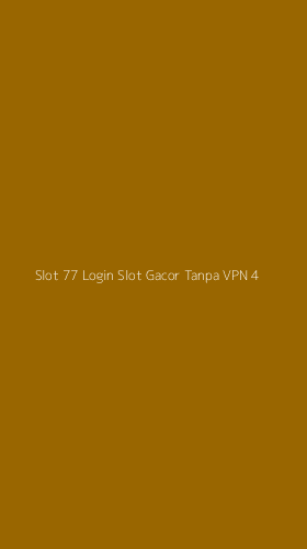 Tampilan Antarmuka Aplikasi Slot 77 Login Slot Gacor Tanpa Vpn - 4