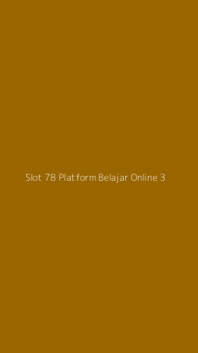 Tampilan Antarmuka Aplikasi Slot 78 Platform Belajar Online - 3