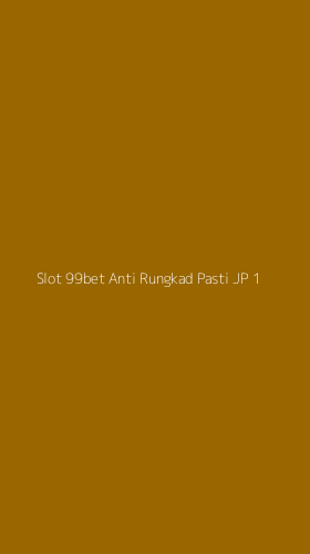 Tampilan Antarmuka Aplikasi Slot 99bet Anti Rungkad Pasti Jp - 1