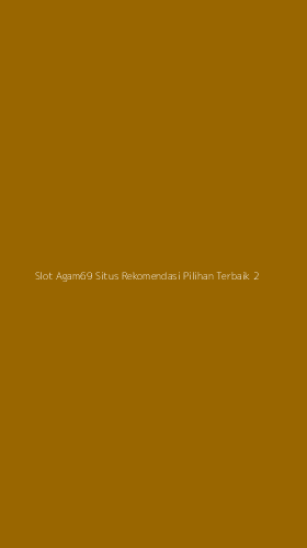 Tampilan Antarmuka Aplikasi Slot Agam69 Situs Rekomendasi Pilihan Terbaik - 2