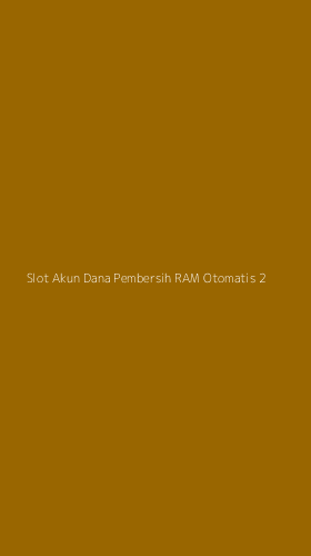 Tampilan Antarmuka Aplikasi Slot Akun Dana Pembersih Ram Otomatis - 2