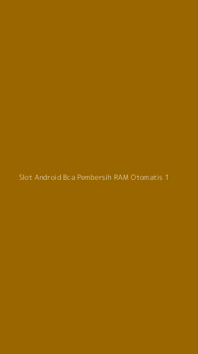 Tampilan Antarmuka Aplikasi Slot Android Bca Pembersih Ram Otomatis - 1
