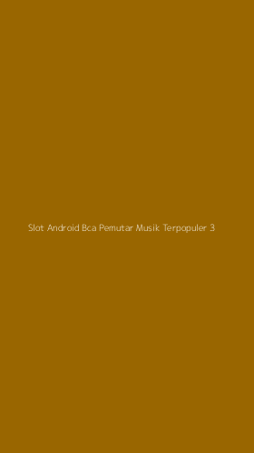 Tampilan Antarmuka Aplikasi Slot Android Bca Pemutar Musik Terpopuler - 3