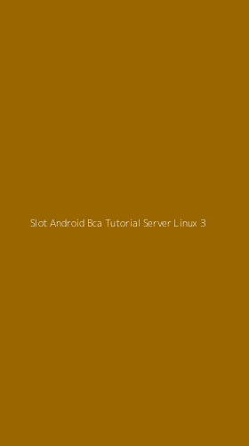 Tampilan Antarmuka Aplikasi Slot Android Bca Tutorial Server Linux - 3