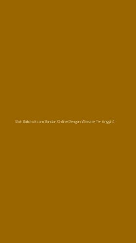 Tampilan Antarmuka Aplikasi Slot Batotoitcom Bandar Online Dengan Winrate Tertinggi - 4