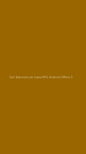Tampilan Antarmuka Aplikasi Slot Batotoitcom Game Rpg Android Offline - 3