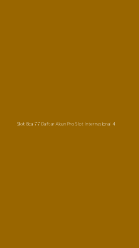Tampilan Antarmuka Aplikasi Slot Bca 77 Daftar Akun Pro Slot Internasional - 4