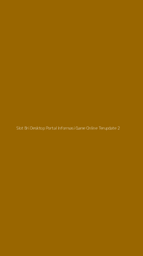 Tampilan Antarmuka Aplikasi Slot Bri Desktop Portal Informasi Game Online Terupdate - 2