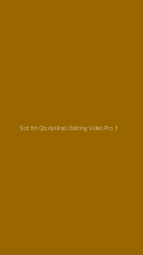 Tampilan Antarmuka Aplikasi Slot Bri Qq Aplikasi Editing Video Pro - 3