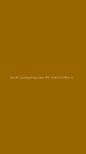 Tampilan Antarmuka Aplikasi Slot Bri Spadegaming Game Rpg Android Offline - 4
