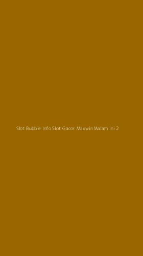 Tampilan Antarmuka Aplikasi Slot Bubble Info Slot Gacor Maxwin Malam Ini - 2