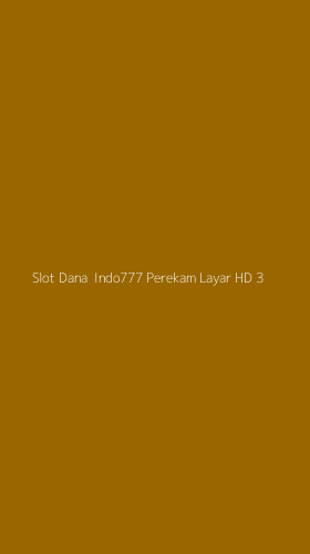 Tampilan Antarmuka Aplikasi Slot Dana Indo777 Perekam Layar Hd - 3