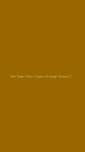 Tampilan Antarmuka Aplikasi Slot Depo Pulsa 3 Game Strategi Terbaik - 2
