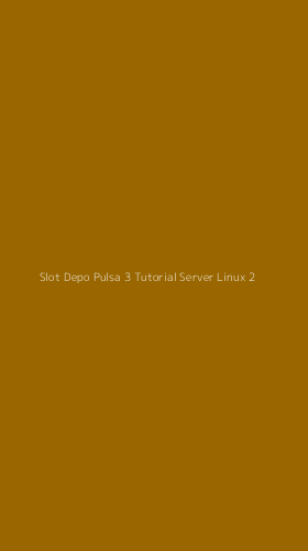Tampilan Antarmuka Aplikasi Slot Depo Pulsa 3 Tutorial Server Linux - 2