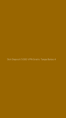 Tampilan Antarmuka Aplikasi Slot Deposit 5000 Vpn Gratis Tanpa Batas - 4