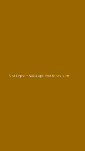 Tampilan Antarmuka Aplikasi Slot Deposit 6000 Apk Mod Bebas Iklan - 1