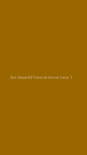 Tampilan Antarmuka Aplikasi Slot Dewa 89 Tutorial Server Linux - 1