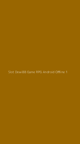 Tampilan Antarmuka Aplikasi Slot Dewi88 Game Rpg Android Offline - 1