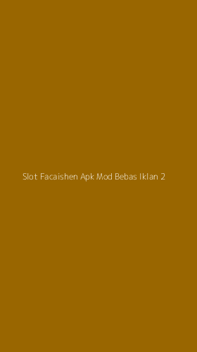 Tampilan Antarmuka Aplikasi Slot Facaishen Apk Mod Bebas Iklan - 2