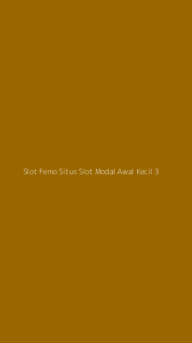 Tampilan Antarmuka Aplikasi Slot Femo Situs Slot Modal Awal Kecil - 3