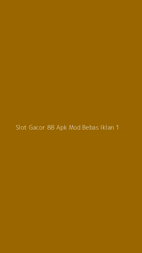 Tampilan Antarmuka Aplikasi Slot Gacor 88 Apk Mod Bebas Iklan - 1