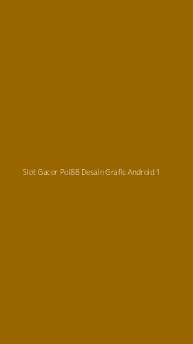 Tampilan Antarmuka Aplikasi Slot Gacor Pol88 Desain Grafis Android - 1