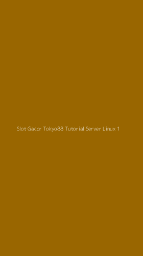 Tampilan Antarmuka Aplikasi Slot Gacor Tokyo88 Tutorial Server Linux - 1