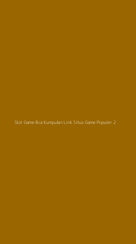 Tampilan Antarmuka Aplikasi Slot Game Bca Kumpulan Link Situs Game Populer - 2