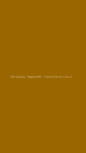 Tampilan Antarmuka Aplikasi Slot Gaming - Nagakoin99 - Tutorial Server Linux - 2