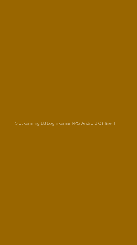 Tampilan Antarmuka Aplikasi Slot Gaming 88 Login Game Rpg Android Offline - 1