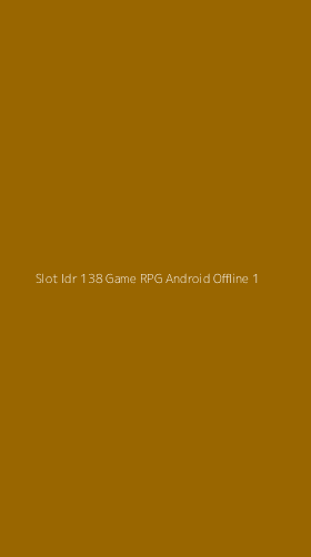 Tampilan Antarmuka Aplikasi Slot Idr 138 Game Rpg Android Offline - 1