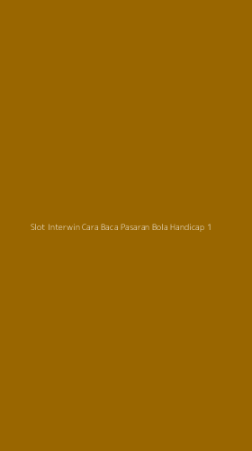 Tampilan Antarmuka Aplikasi Slot Interwin Cara Baca Pasaran Bola Handicap - 1