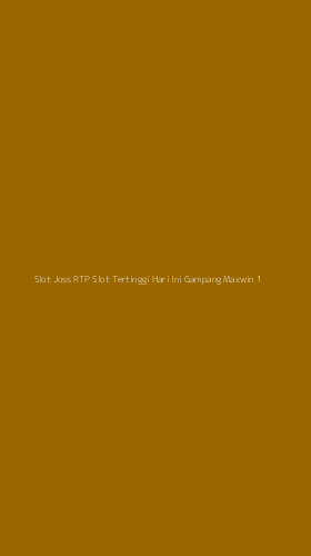 Tampilan Antarmuka Aplikasi Slot Joss Rtp Slot Tertinggi Hari Ini Gampang Maxwin - 1