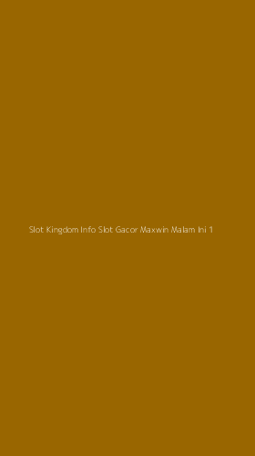 Tampilan Antarmuka Aplikasi Slot Kingdom Info Slot Gacor Maxwin Malam Ini - 1