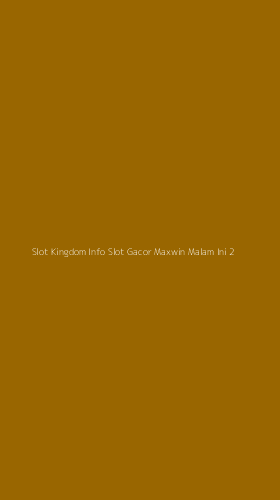 Tampilan Antarmuka Aplikasi Slot Kingdom Info Slot Gacor Maxwin Malam Ini - 2