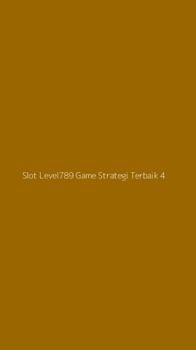 Tampilan Antarmuka Aplikasi Slot Level789 Game Strategi Terbaik - 4