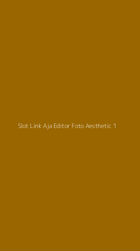 Tampilan Antarmuka Aplikasi Slot Link Aja Editor Foto Aesthetic - 1