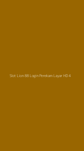 Tampilan Antarmuka Aplikasi Slot Lion 88 Login Perekam Layar Hd - 4